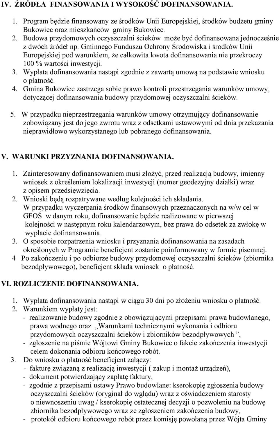 Gminnego Funduszu Ochrony Środowiska i środków Unii Europejskiej pod warunkiem, że całkowita kwota dofinansowania nie przekroczy 100 % wartości inwestycji. 3.