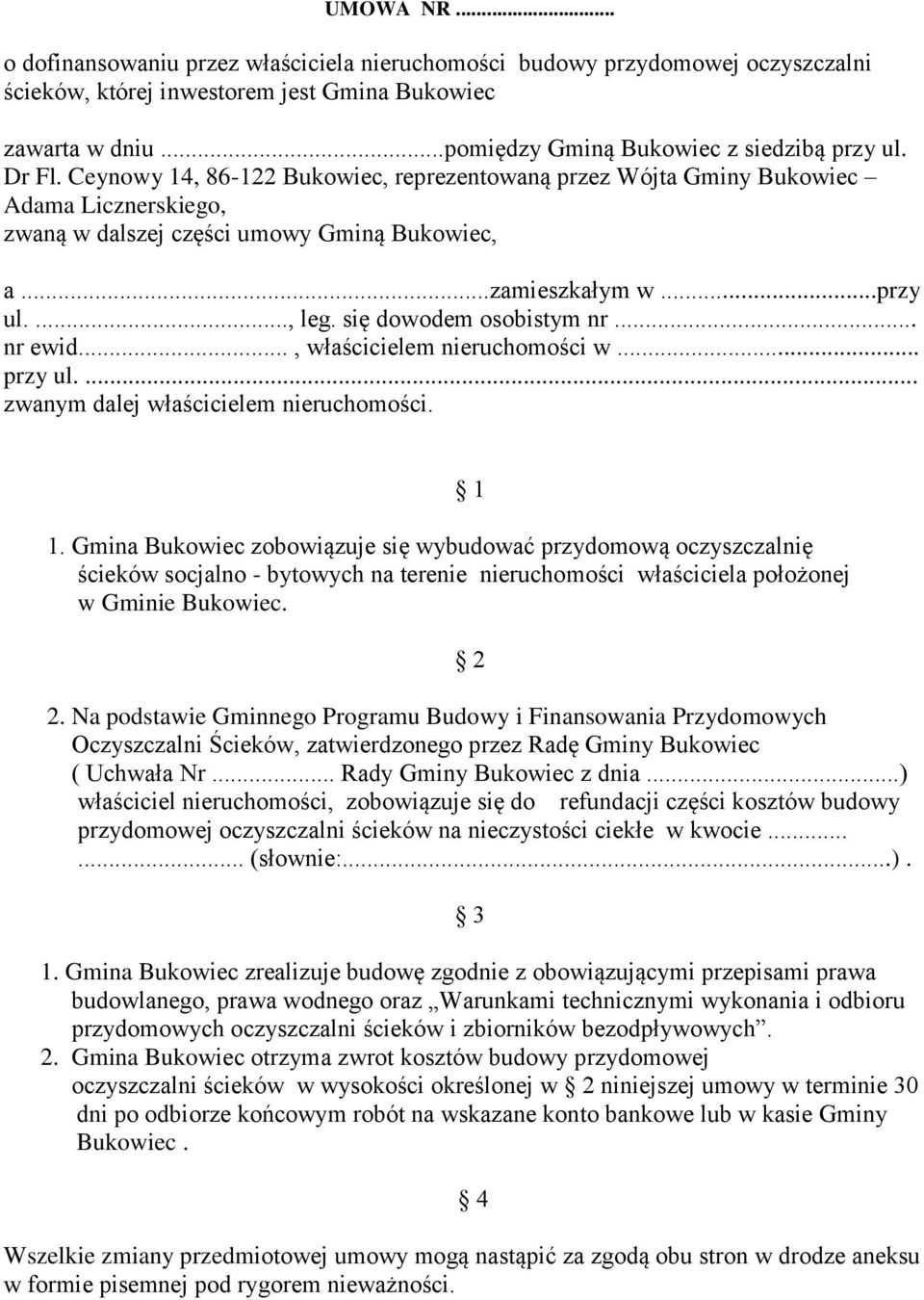 się dowodem osobistym nr... nr ewid..., właścicielem nieruchomości w... przy ul.... zwanym dalej właścicielem nieruchomości. 1.
