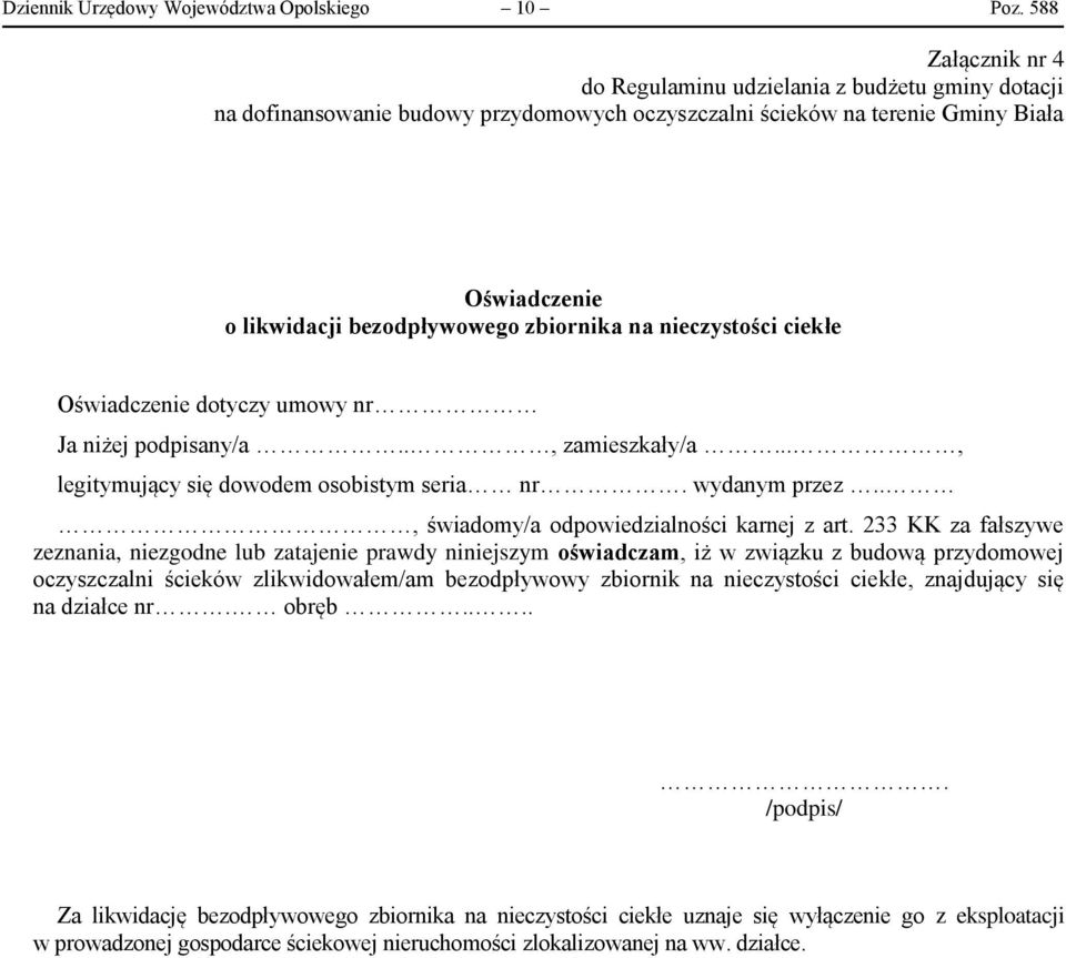 zbiornika na nieczystości ciekłe Oświadczenie dotyczy umowy nr Ja niżej podpisany/a.., zamieszkały/a..., legitymujący się dowodem osobistym seria nr. wydanym przez.