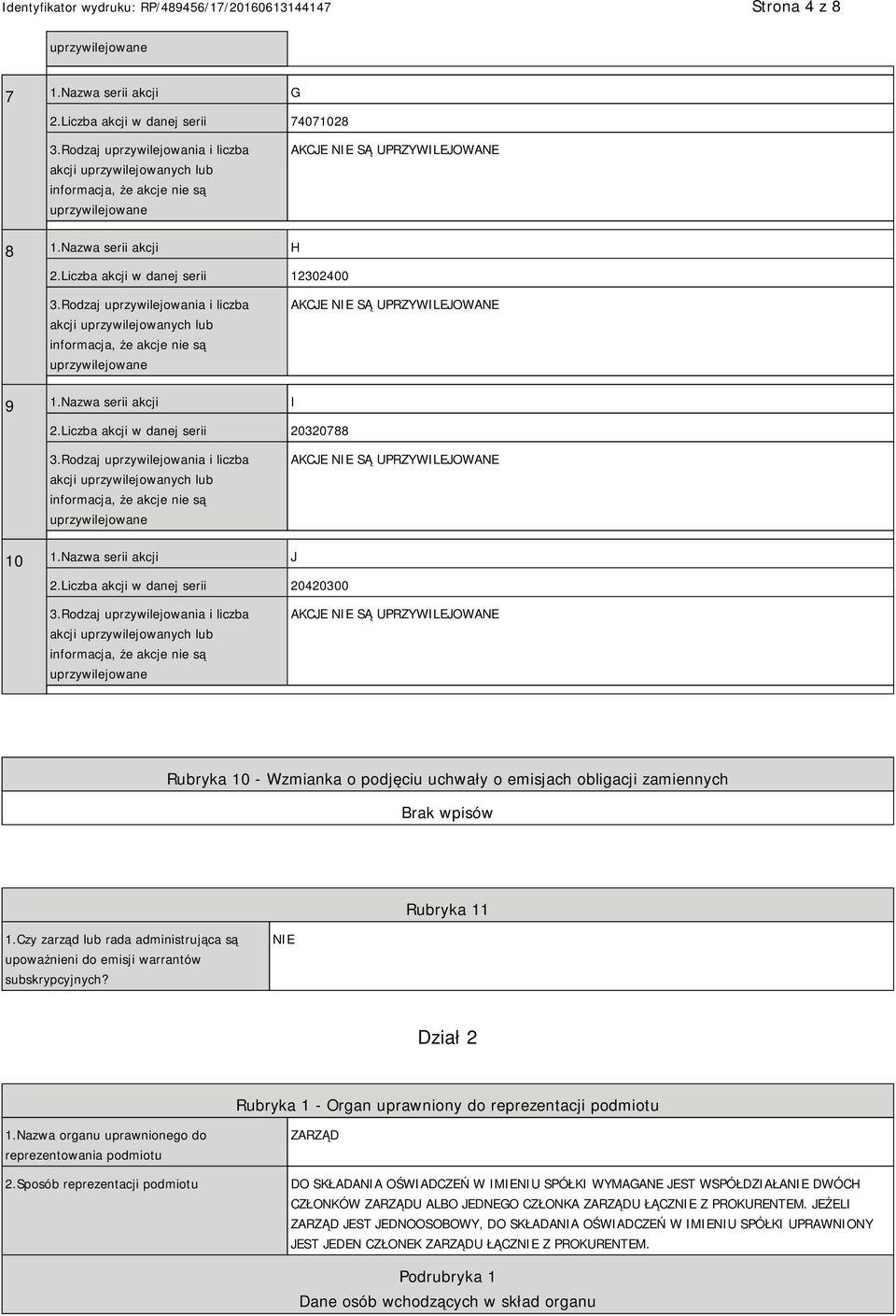 Czy zarząd lub rada administrująca są upoważnieni do emisji warrantów subskrypcyjnych? Dział 2 Rubryka 1 - Organ uprawniony do reprezentacji podmiotu 1.