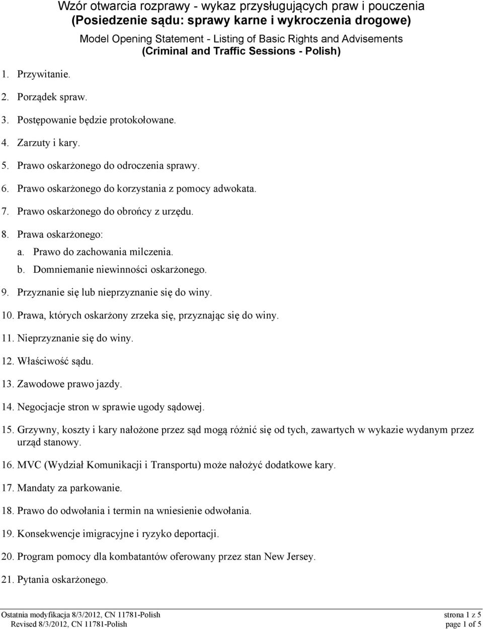 Traffic Sessions - Polish) 3. Postępowanie będzie protokołowane. 4. Zarzuty i kary. 5. Prawo oskarżonego do odroczenia sprawy. 6. Prawo oskarżonego do korzystania z pomocy adwokata. 7.