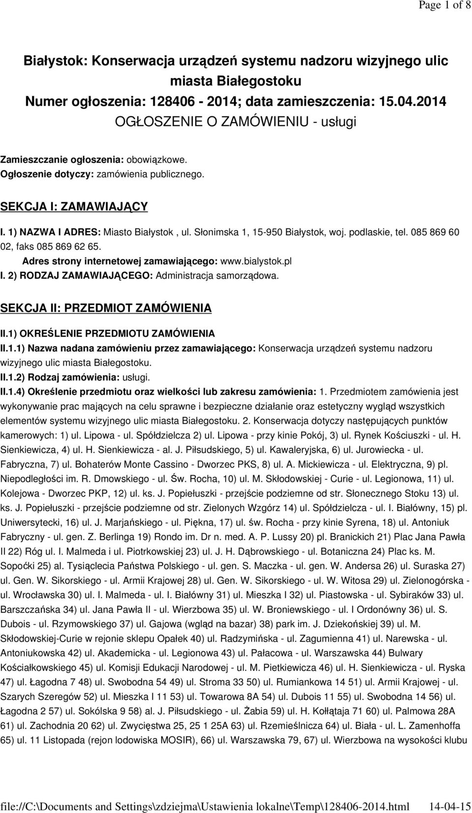 Słonimska 1, 15-950 Białystok, woj. podlaskie, tel. 085 869 60 02, faks 085 869 62 65. Adres strony internetowej zamawiającego: www.bialystok.pl I. 2) RODZAJ ZAMAWIAJĄCEGO: Administracja samorządowa.