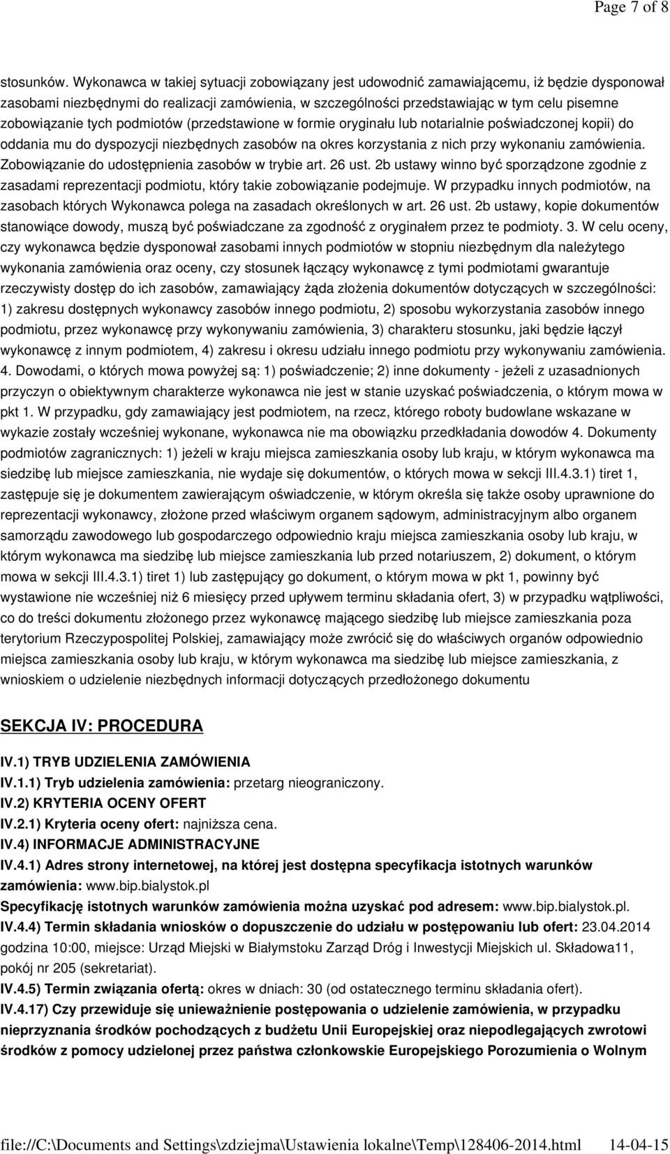 zobowiązanie tych podmiotów (przedstawione w formie oryginału lub notarialnie poświadczonej kopii) do oddania mu do dyspozycji niezbędnych zasobów na okres korzystania z nich przy wykonaniu