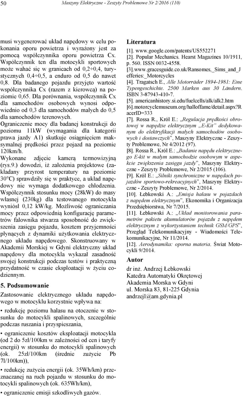 Dla badanego pojazdu przyjęto wartość współczynnika Cx (razem z kierowcą) na poziomie 0,65.