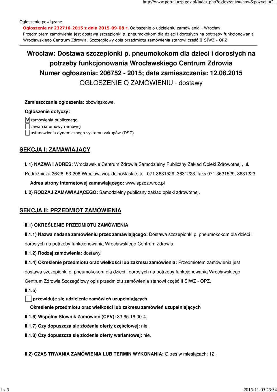 pneumokokom dla dzieci i dorosłych na potrzeby funkcjonowania Wrocławskiego Centrum Zdrowia Numer ogłoszenia: 206752-2015; data zamieszczenia: 12.08.