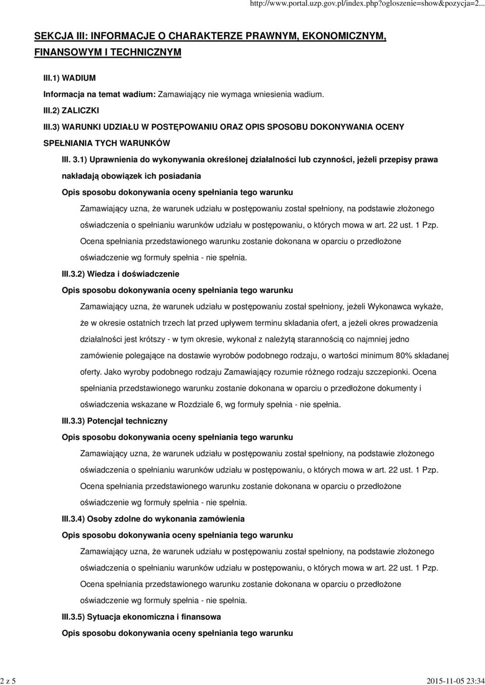 1) Uprawnienia do wykonywania określonej działalności lub czynności, jeżeli przepisy prawa nakładają obowiązek ich posiadania III.3.