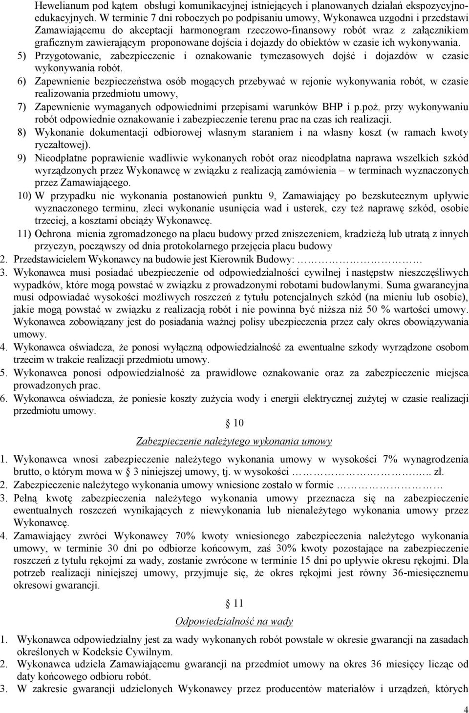 dojścia i dojazdy do obiektów w czasie ich wykonywania. 5) Przygotowanie, zabezpieczenie i oznakowanie tymczasowych dojść i dojazdów w czasie wykonywania robót.