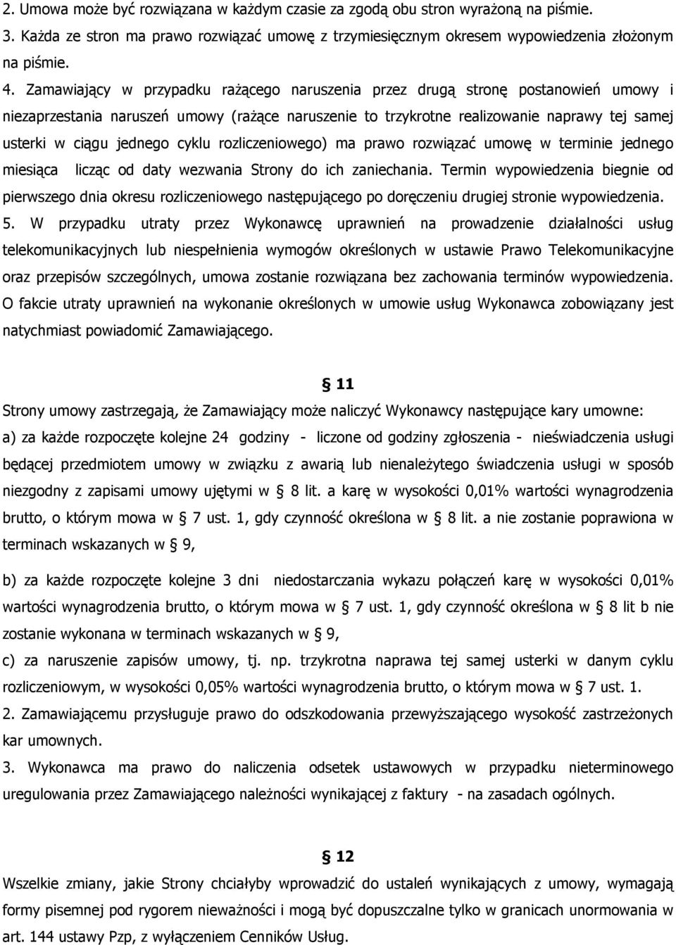 jednego cyklu rozliczeniowego) ma prawo rozwiązać umowę w terminie jednego miesiąca licząc od daty wezwania Strony do ich zaniechania.