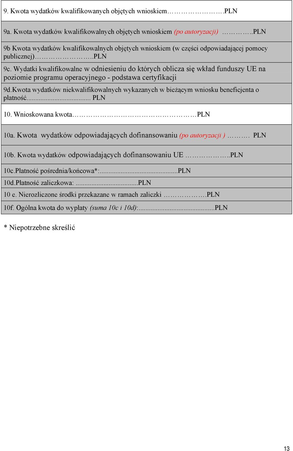 Wydatki kwalifikowalne w odniesieniu do których oblicza się wkład funduszy UE na poziomie programu operacyjnego - podstawa certyfikacji 9d.