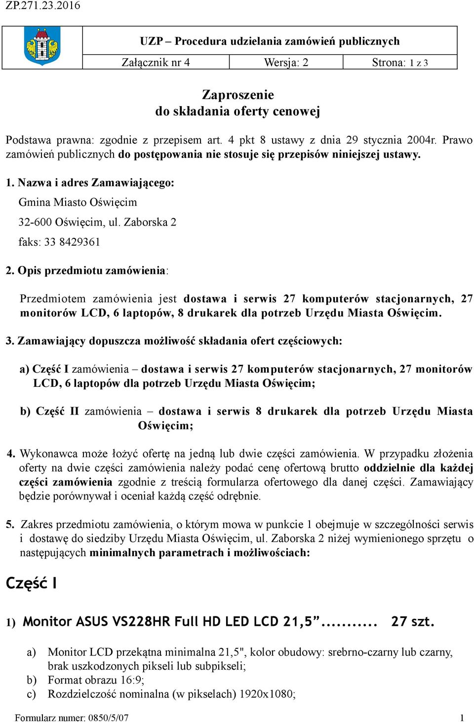Nazwa i adres Zamawiającego: Gmina Miasto Oświęcim 32-600 Oświęcim, ul. Zaborska 2 faks: 33 8429361 2.