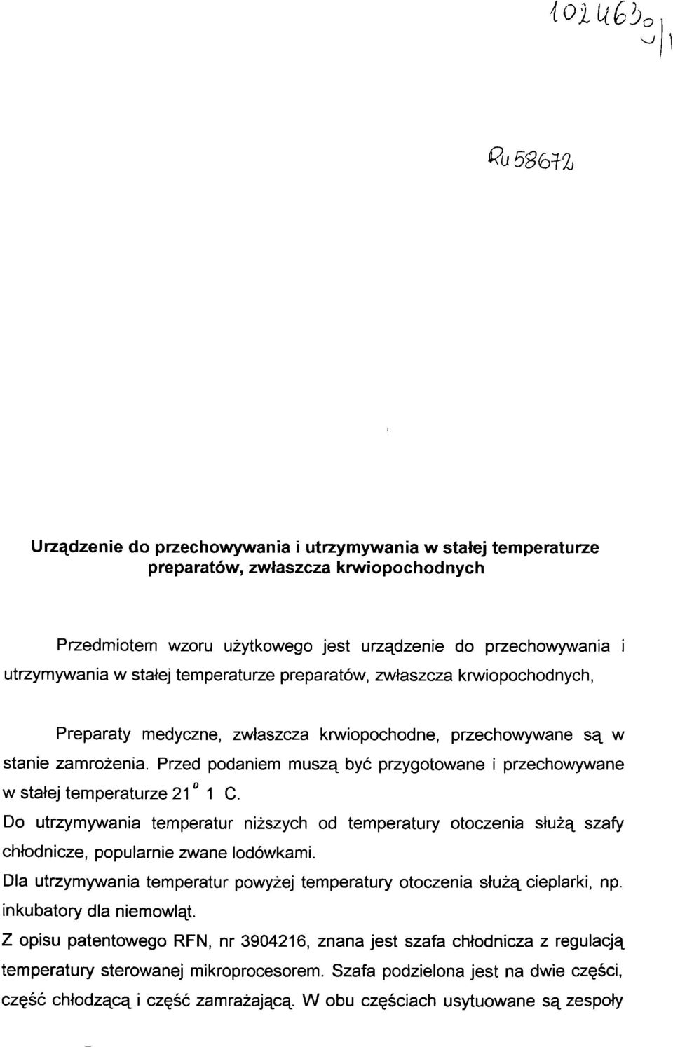 Przed podaniem muszą być przygotowane i przechowywane w stałej temperaturze 21 1 C. Do utrzymywania temperatur niższych od temperatury otoczenia służą szafy chłodnicze, popularnie zwane lodówkami.