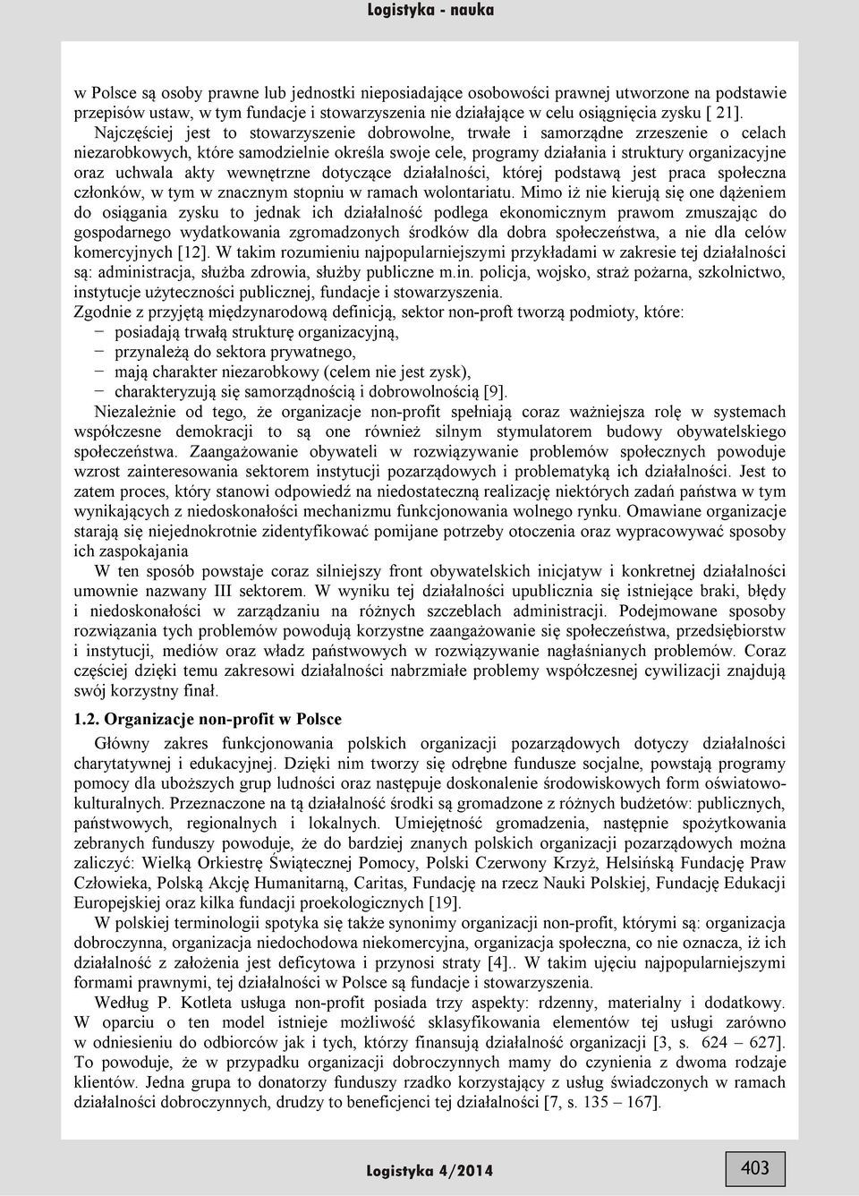 akty wewnętrzne dotyczące działalności, której podstawą jest praca społeczna członków, w tym w znacznym stopniu w ramach wolontariatu.