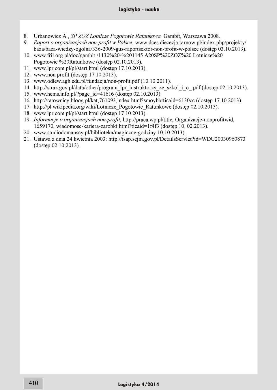 pl/doc/gambit /1130%20-%201145 A20SP%20ZOZ%20 Lotnicze%20 Pogotowie %20Ratunkowe (dostęp 02.10.2013). 11. www.lpr.com.pl/pl/start.html (dostęp 17.10.2013). 12. www.non profit (dostęp 17.10.2013). 13.