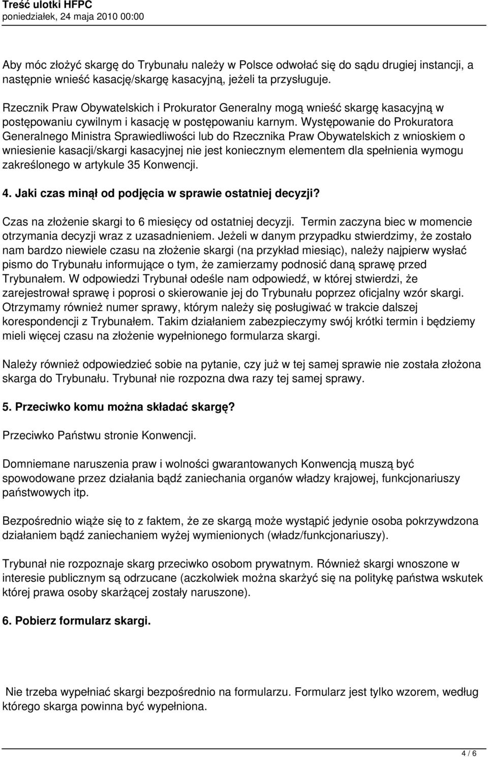 Występowanie do Prokuratora Generalnego Ministra Sprawiedliwości lub do Rzecznika Praw Obywatelskich z wnioskiem o wniesienie kasacji/skargi kasacyjnej nie jest koniecznym elementem dla spełnienia