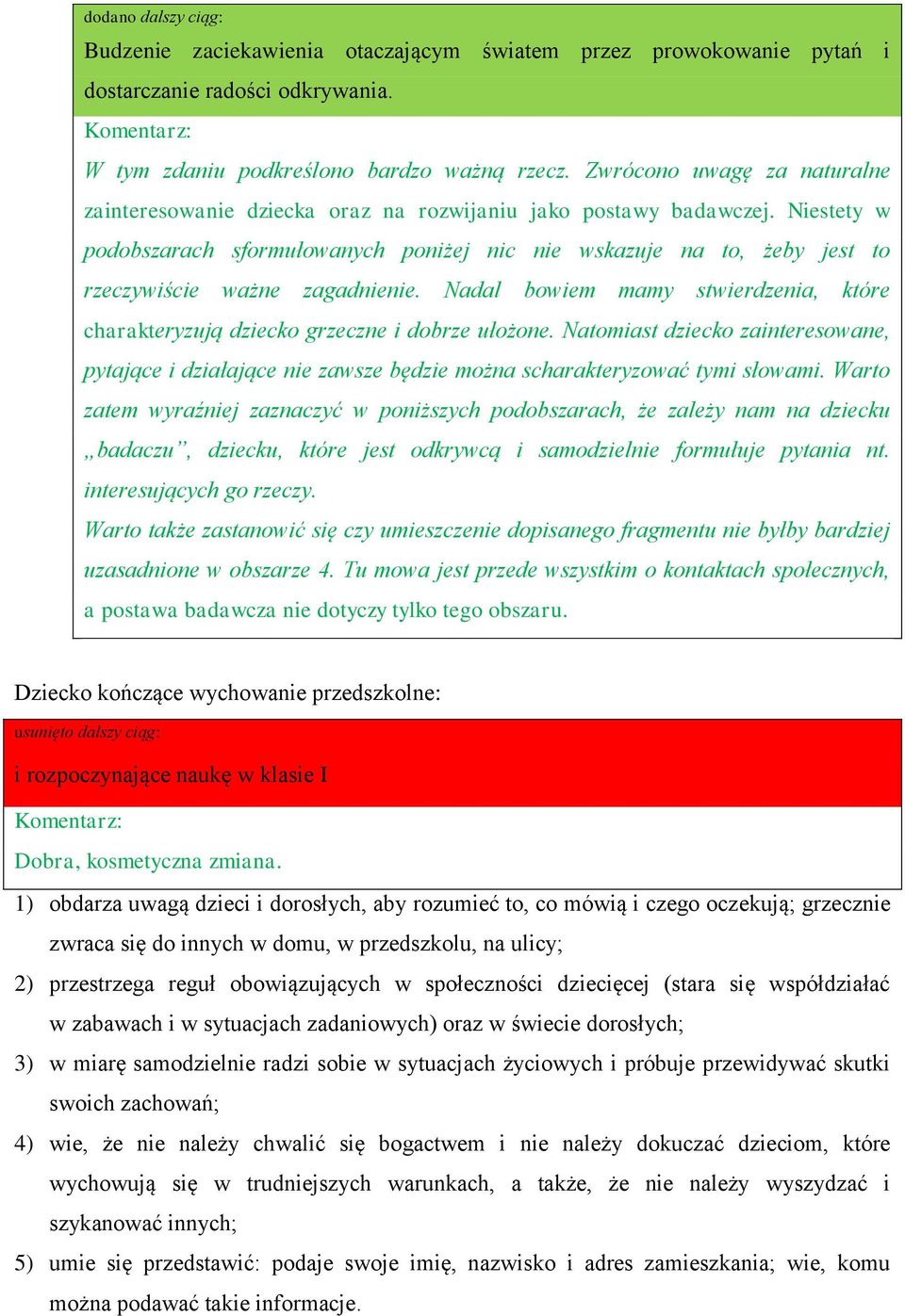 Niestety w podobszarach sformułowanych poniżej nic nie wskazuje na to, żeby jest to rzeczywiście ważne zagadnienie.
