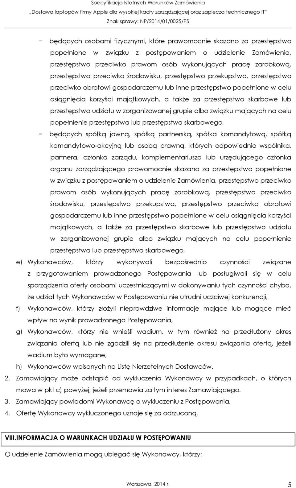 przestępstwo skarbowe lub przestępstwo udziału w zorganizowanej grupie albo związku mających na celu popełnienie przestępstwa lub przestępstwa skarbowego, będących spółką jawną, spółką partnerską,