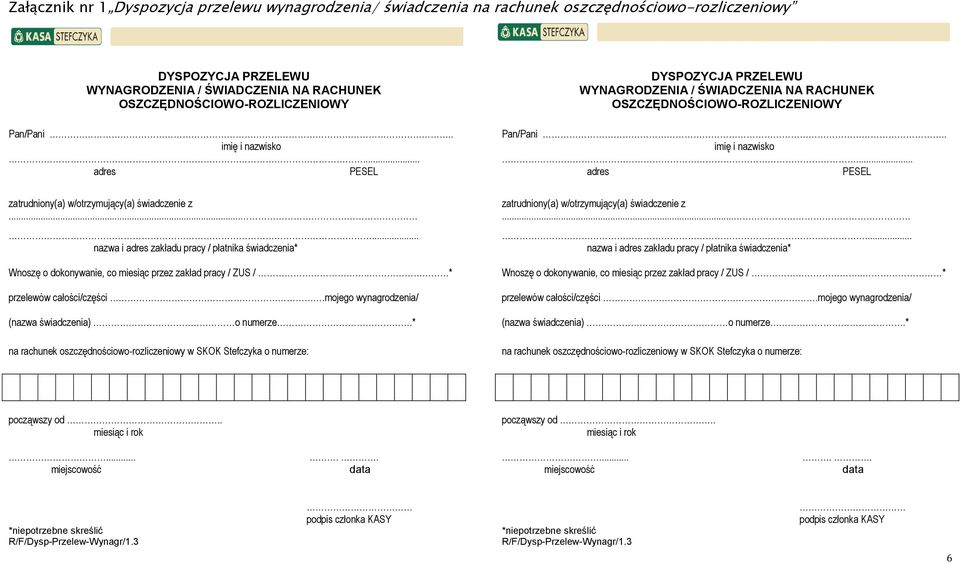 ..... nazwa i adres zakładu pracy / płatnika świadczenia* Wnoszę o dokonywanie, co miesiąc przez zakład pracy / ZUS /.. * przelewów całości/części.mojego wynagrodzenia/ (nazwa świadczenia) o numerze.