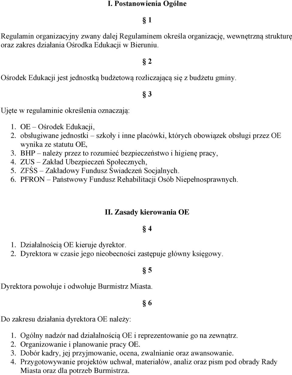 obsługiwane jednostki szkoły i inne placówki, których obowiązek obsługi przez OE wynika ze statutu OE, 3. BHP należy przez to rozumieć bezpieczeństwo i higienę pracy, 4.