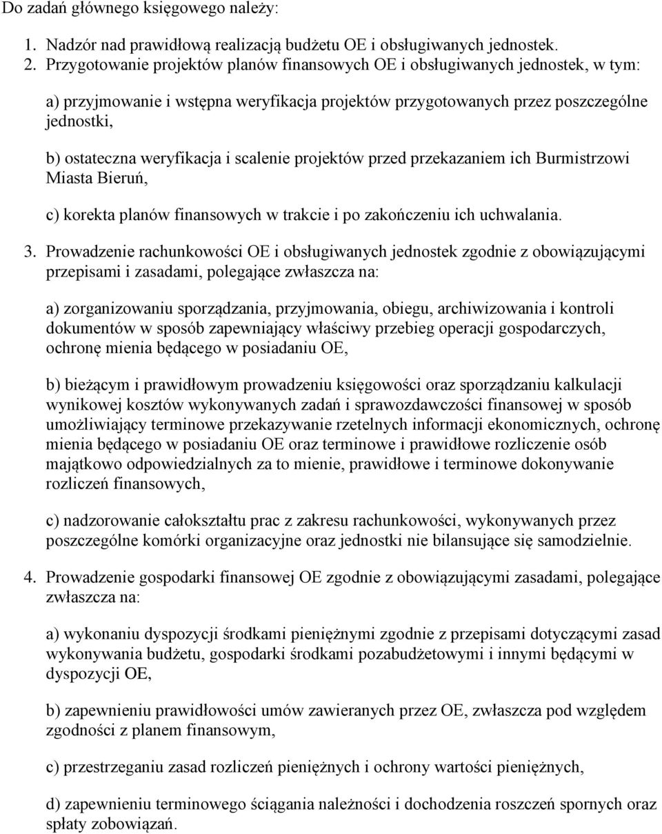 i scalenie projektów przed przekazaniem ich Burmistrzowi Miasta Bieruń, c) korekta planów finansowych w trakcie i po zakończeniu ich uchwalania. 3.