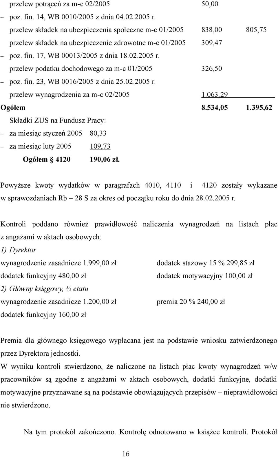 przelew podatku dochodowego za m-c 01/2005 326,50 poz. fin. 23, WB 0016/2005 z dnia 25.02.2005 r. przelew wynagrodzenia za m-c 02/2005 1.063,29 Ogółem 8.534,05 1.