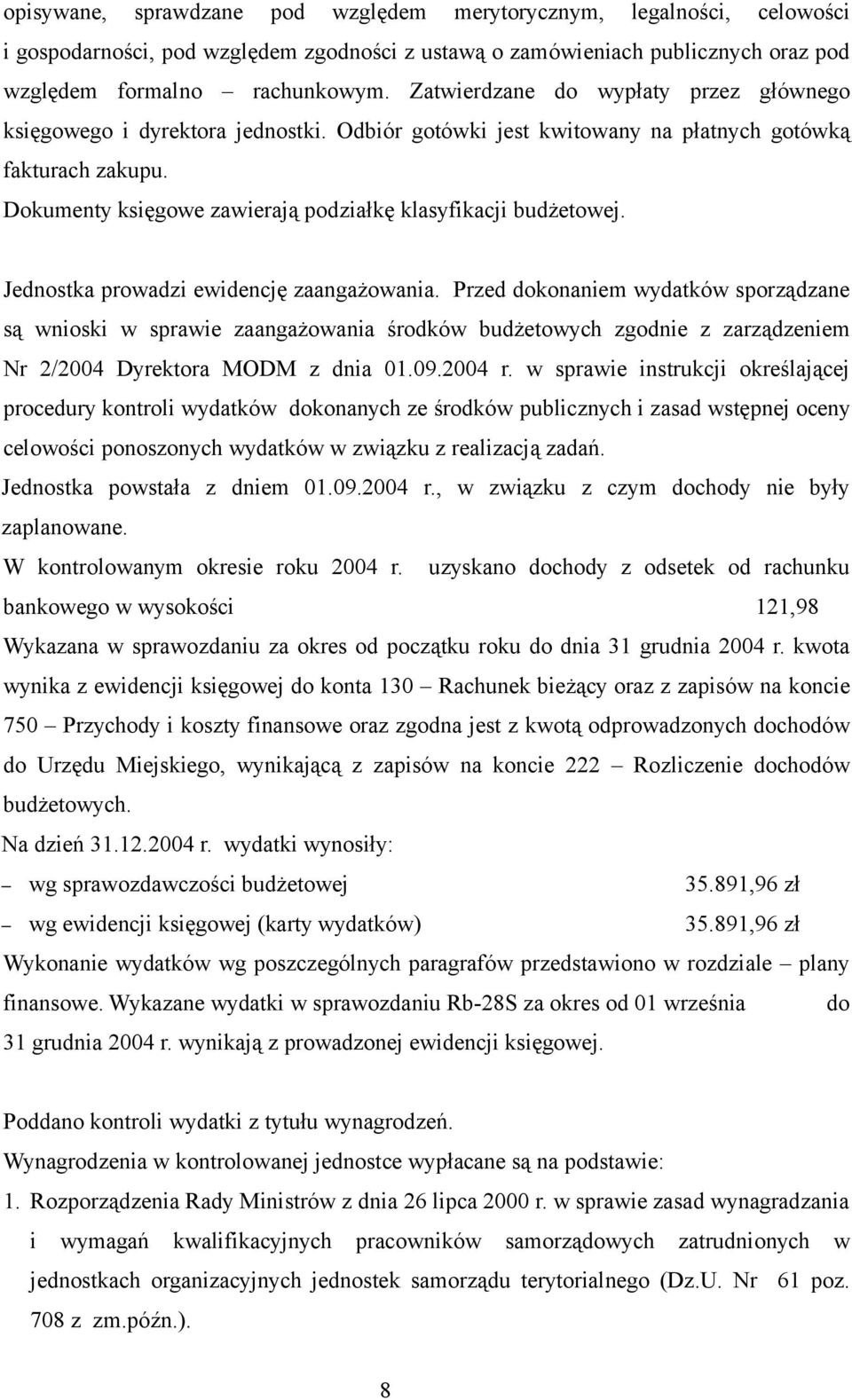 Dokumenty księgowe zawierają podziałkę klasyfikacji budżetowej. Jednostka prowadzi ewidencję zaangażowania.