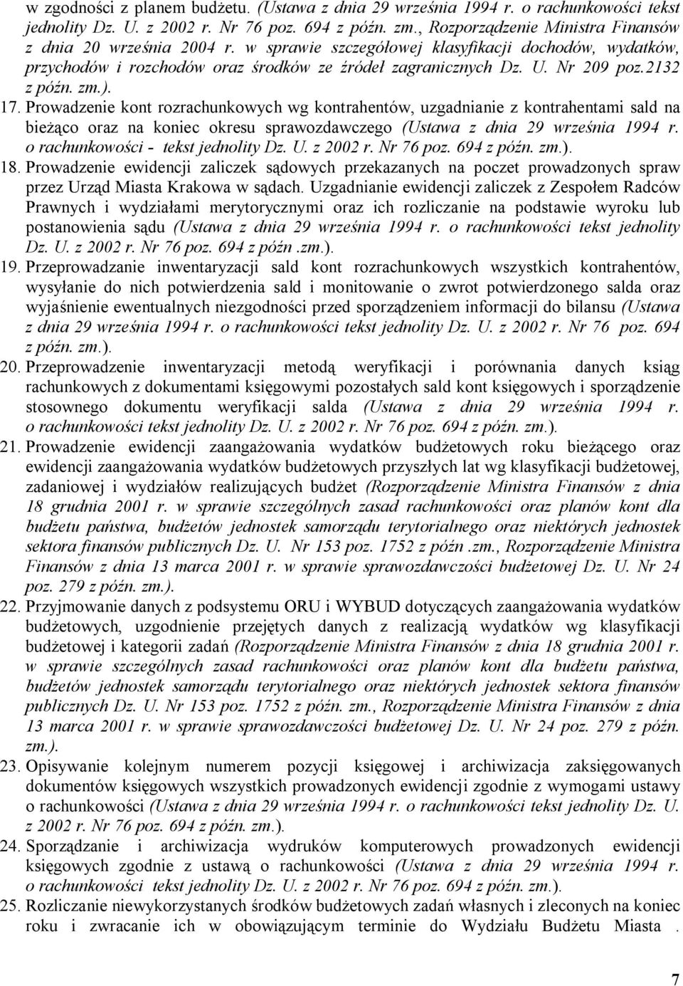 2132 17. Prowadzenie kont rozrachunkowych wg kontrahentów, uzgadnianie z kontrahentami sald na bieżąco oraz na koniec okresu sprawozdawczego (Ustawa z dnia 29 września 1994 r.