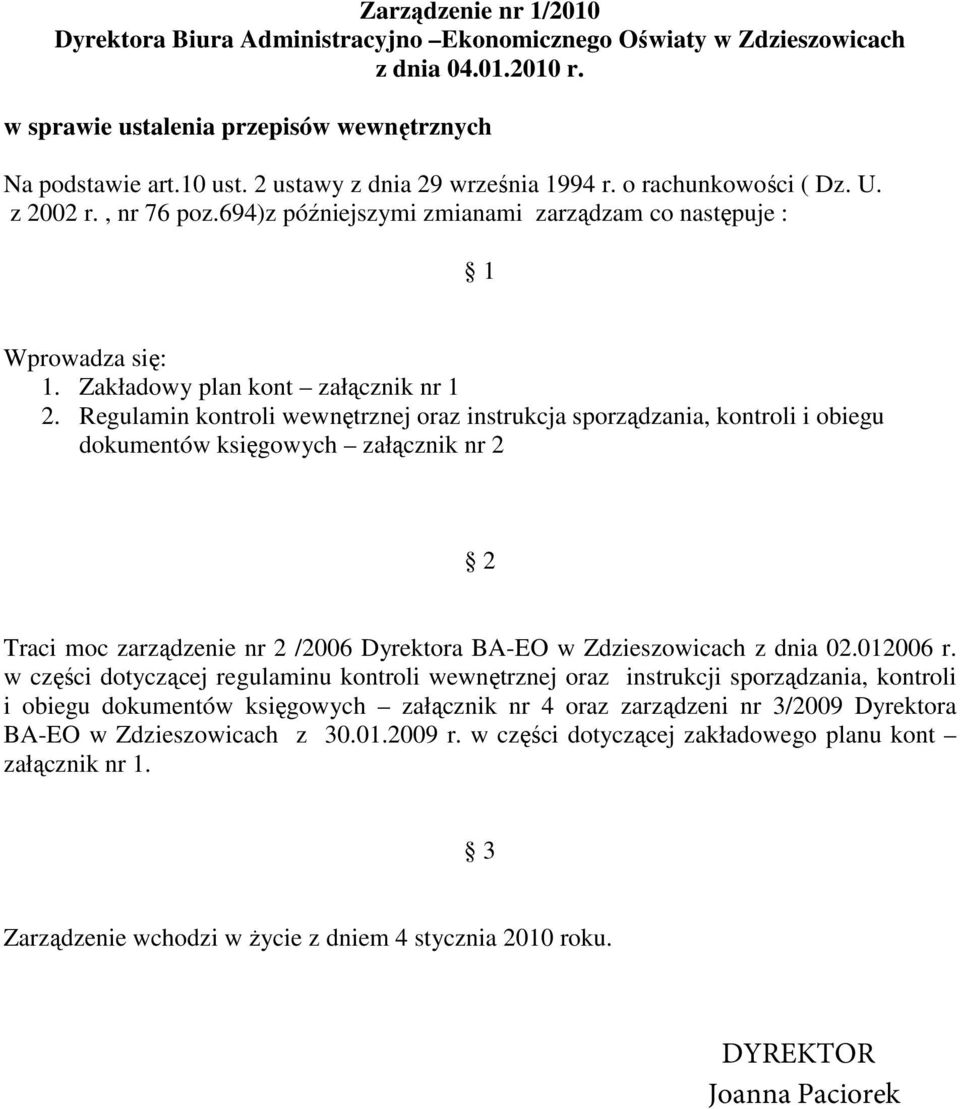 Regulamin kontroli wewnętrznej oraz instrukcja sporządzania, kontroli i obiegu dokumentów księgowych załącznik nr 2 2 Traci moc zarządzenie nr 2 /2006 Dyrektora BA-EO w Zdzieszowicach z dnia 02.