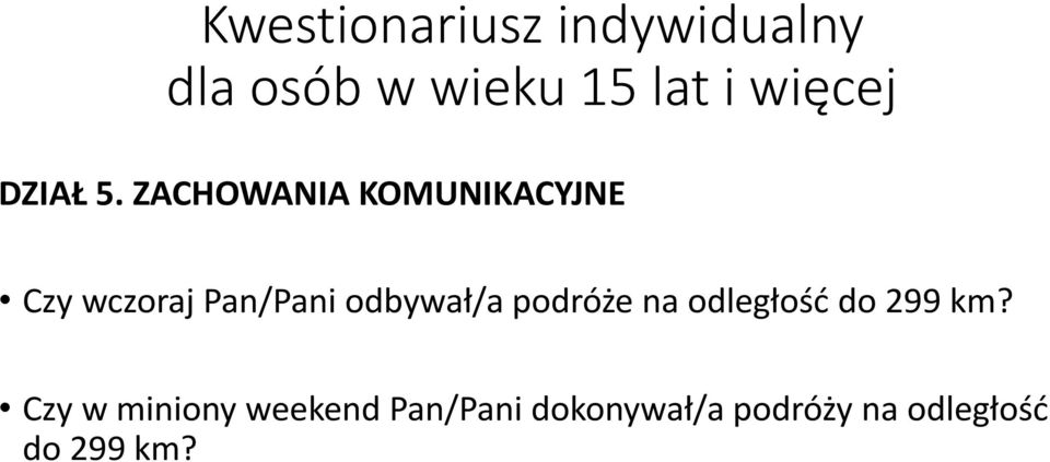 ZACHOWANIA KOMUNIKACYJNE Czy wczoraj Pan/Pani odbywał/a