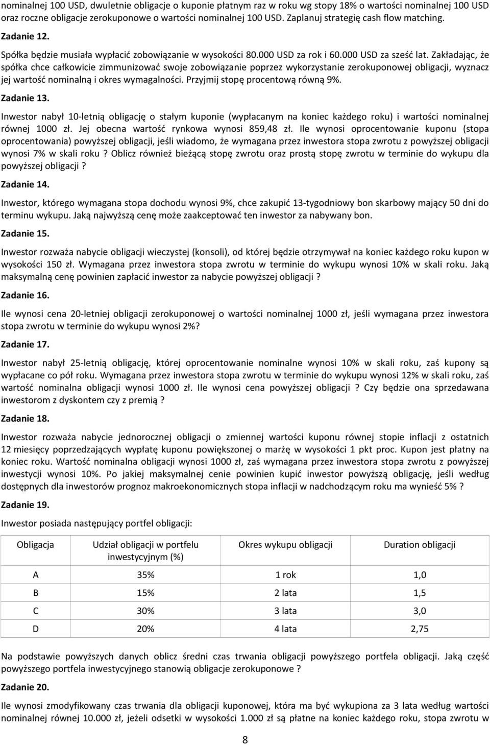 Zakładając, że spółka chce całkowicie zimmunizować swoje zobowiązanie poprzez wykorzystanie zerokuponowej obligacji, wyznacz jej wartość nominalną i okres wymagalności.