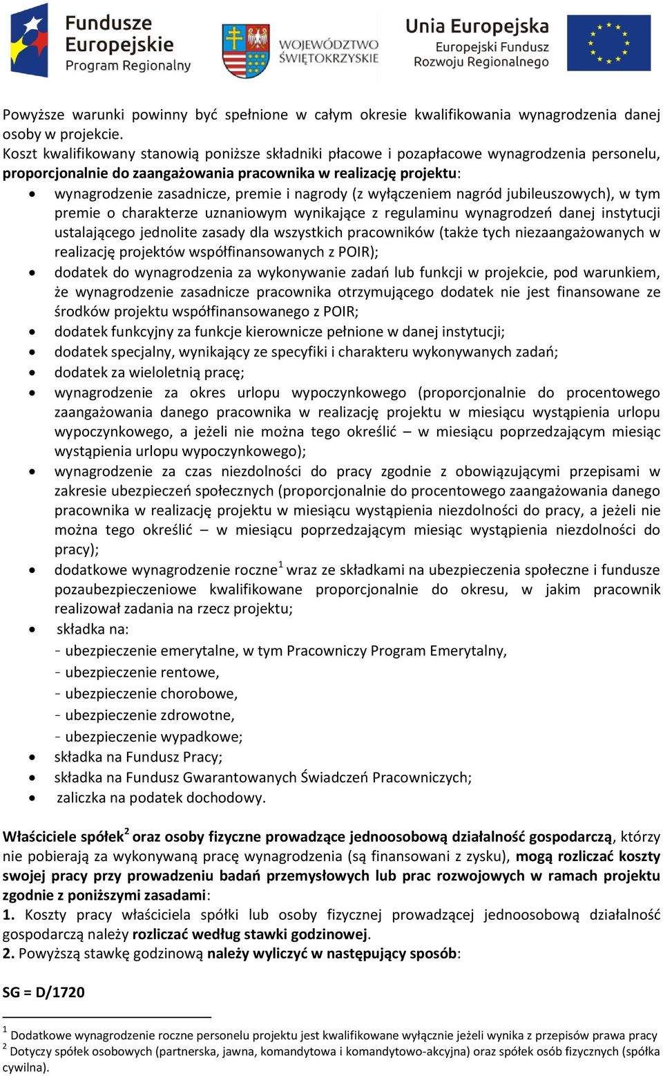 nagrody (z wyłączeniem nagród jubileuszowych), w tym premie o charakterze uznaniowym wynikające z regulaminu wynagrodzeń danej instytucji ustalającego jednolite zasady dla wszystkich pracowników