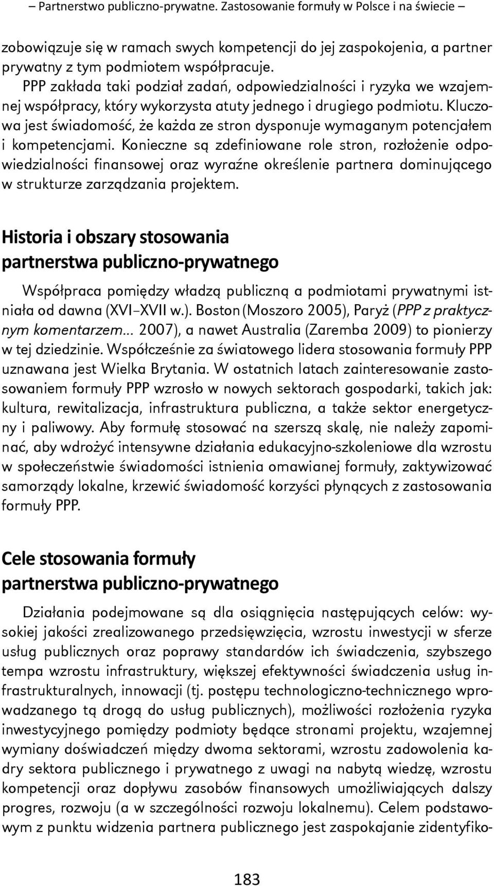 Kluczowa jest świadomość, że każda ze stron dysponuje wymaganym potencjałem i kompetencjami.