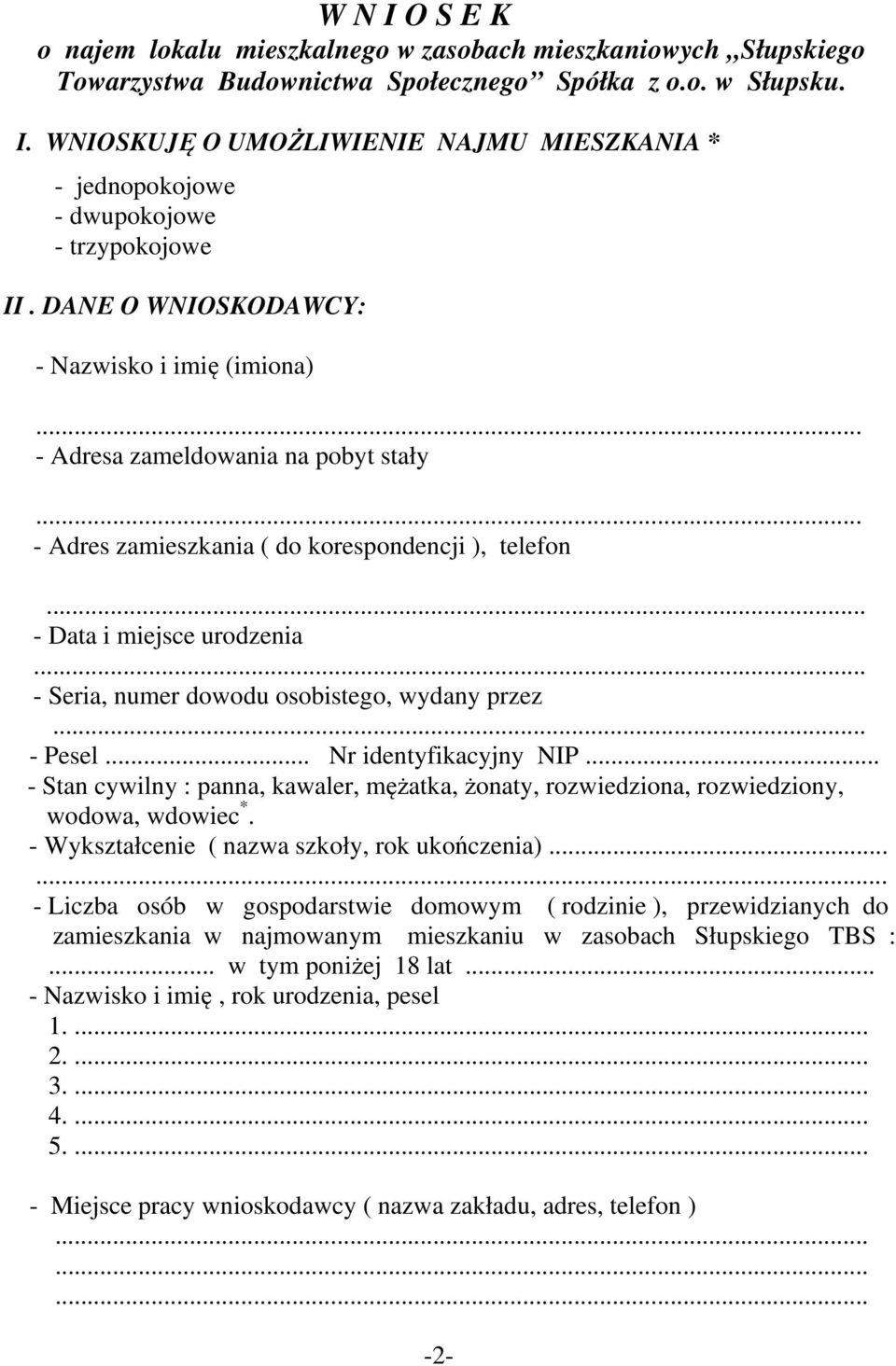 .. - Seria, numer dowodu osobistego, wydany przez.. - Pesel... Nr identyfikacyjny NIP... - Stan cywilny : panna, kawaler, mężatka, żonaty, rozwiedziona, rozwiedziony, wodowa, wdowiec *.