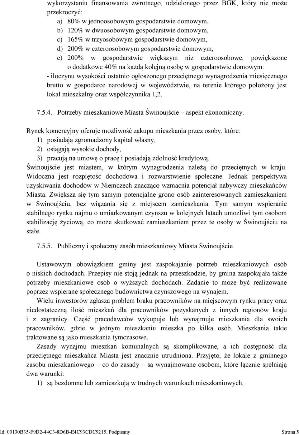 gospodarstwie domowym: - iloczynu wysokości ostatnio ogłoszonego przeciętnego wynagrodzenia miesięcznego brutto w gospodarce narodowej w województwie, na terenie którego położony jest lokal