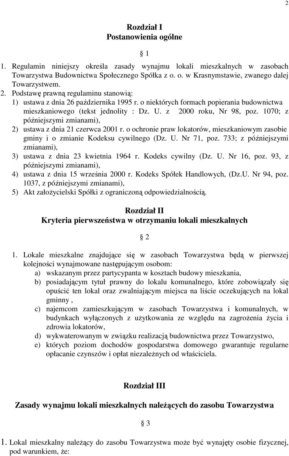 1070; z późniejszymi zmianami), 2) ustawa z dnia 21 czerwca 2001 r. o ochronie praw lokatorów, mieszkaniowym zasobie gminy i o zmianie Kodeksu cywilnego (Dz. U. Nr 71, poz.