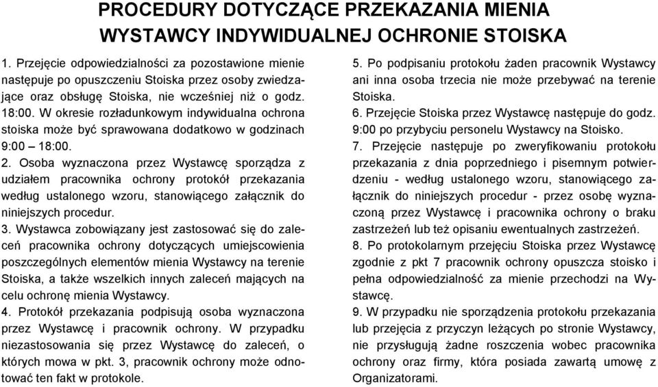 W okresie rozładunkowym indywidualna ochrona stoiska może być sprawowana dodatkowo w godzinach 9:00 18:00. 2.