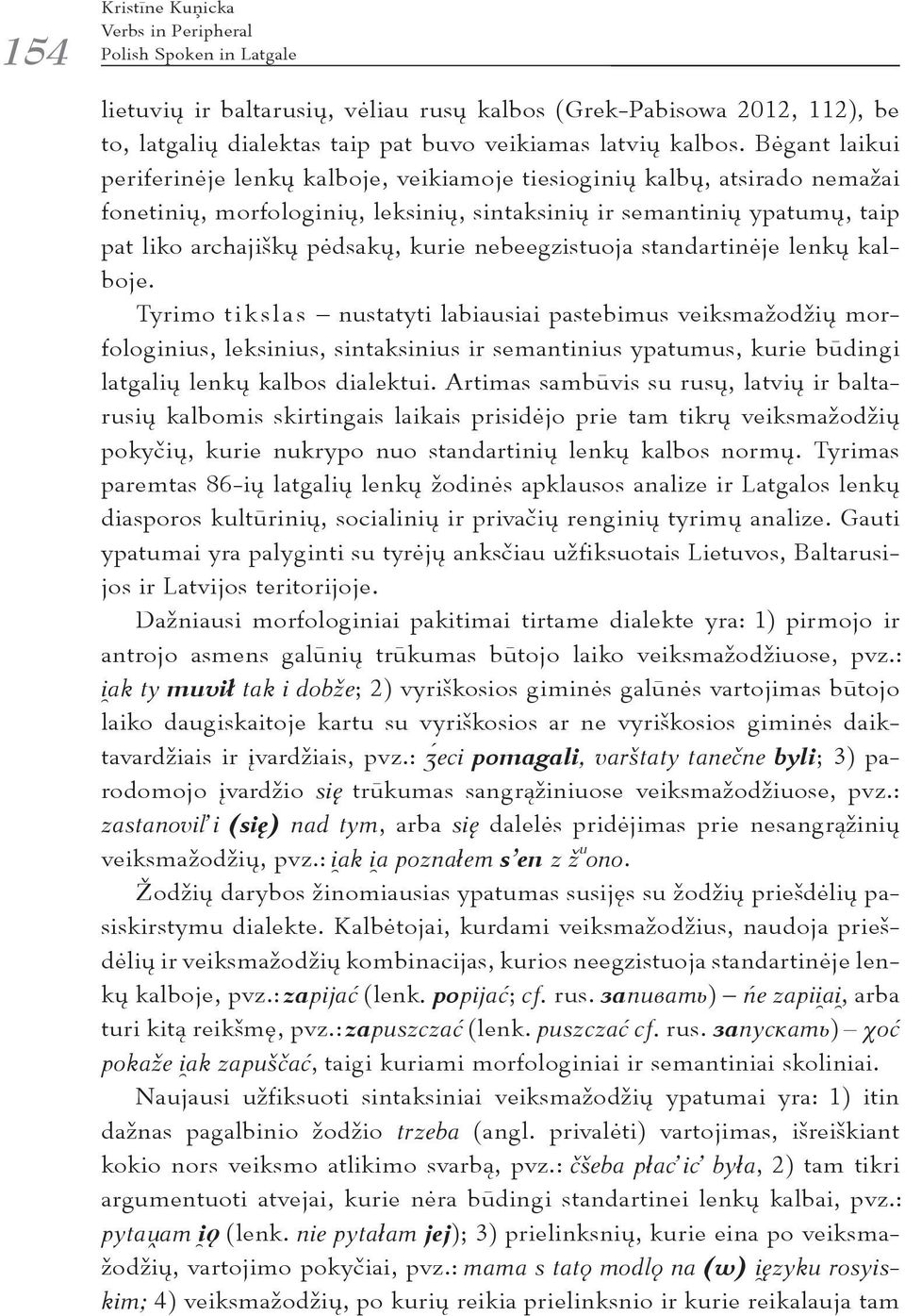 nebeegzistuoja standartinėje lenkų kalboje.