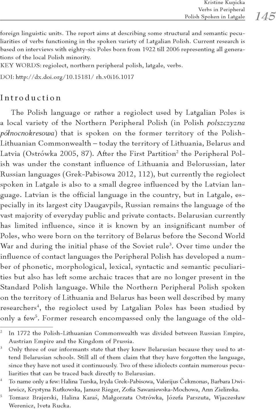 KEY WORDS: regiolect, northern peripheral polish, latgale, verbs. DOI: http://dx.doi.org/10.15181/ rh.v0i16.