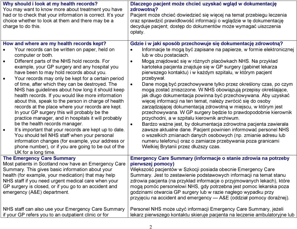 Different parts of the NHS hold records. For example, your GP surgery and any hospital you have been to may hold records about you.