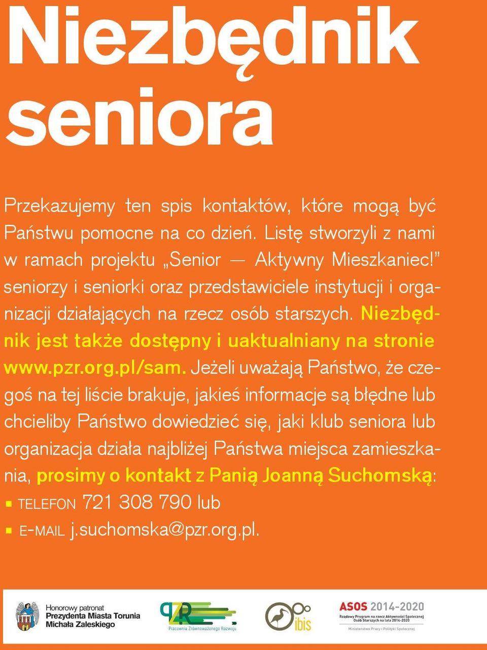 seniorzy i seniorki oraz przedstawiciele instytucji i organizacji działających na rzecz osób starszych.