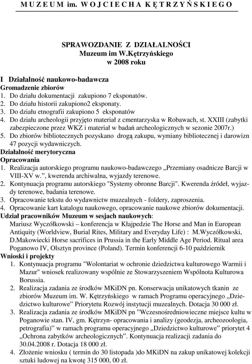 XXIII (zabytki zabezpieczone przez WKZ i materiał w badań archeologicznych w sezonie 2007r.) 5.