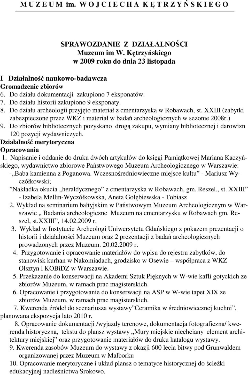 XXIII (zabytki zabezpieczone przez WKZ i materiał w badań archeologicznych w sezonie 2008r.) 9.