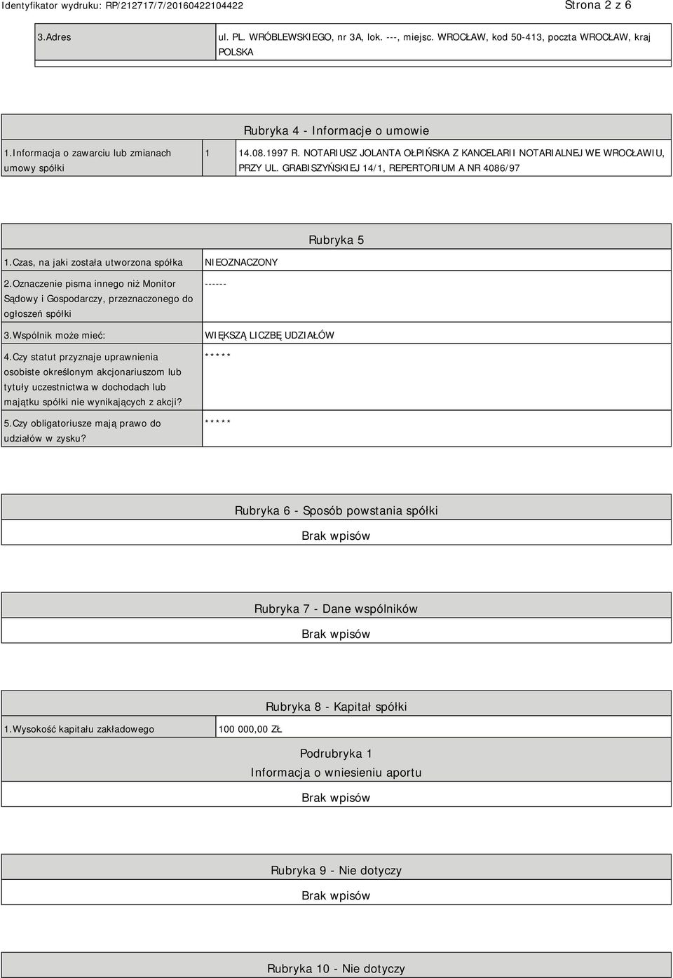 Czas, na jaki została utworzona spółka 2.Oznaczenie pisma innego niż Monitor Sądowy i Gospodarczy, przeznaczonego do ogłoszeń spółki 3.Wspólnik może mieć: 4.