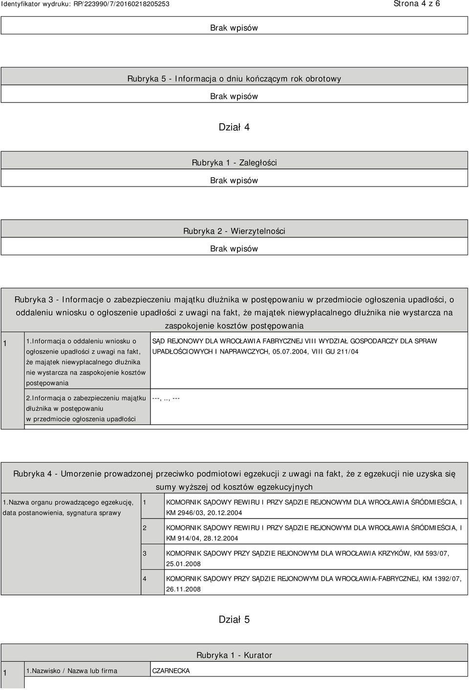 Informacja o oddaleniu wniosku o ogłoszenie upadłości z uwagi na fakt, że majątek niewypłacalnego dłużnika nie wystarcza na zaspokojenie kosztów postępowania 2.