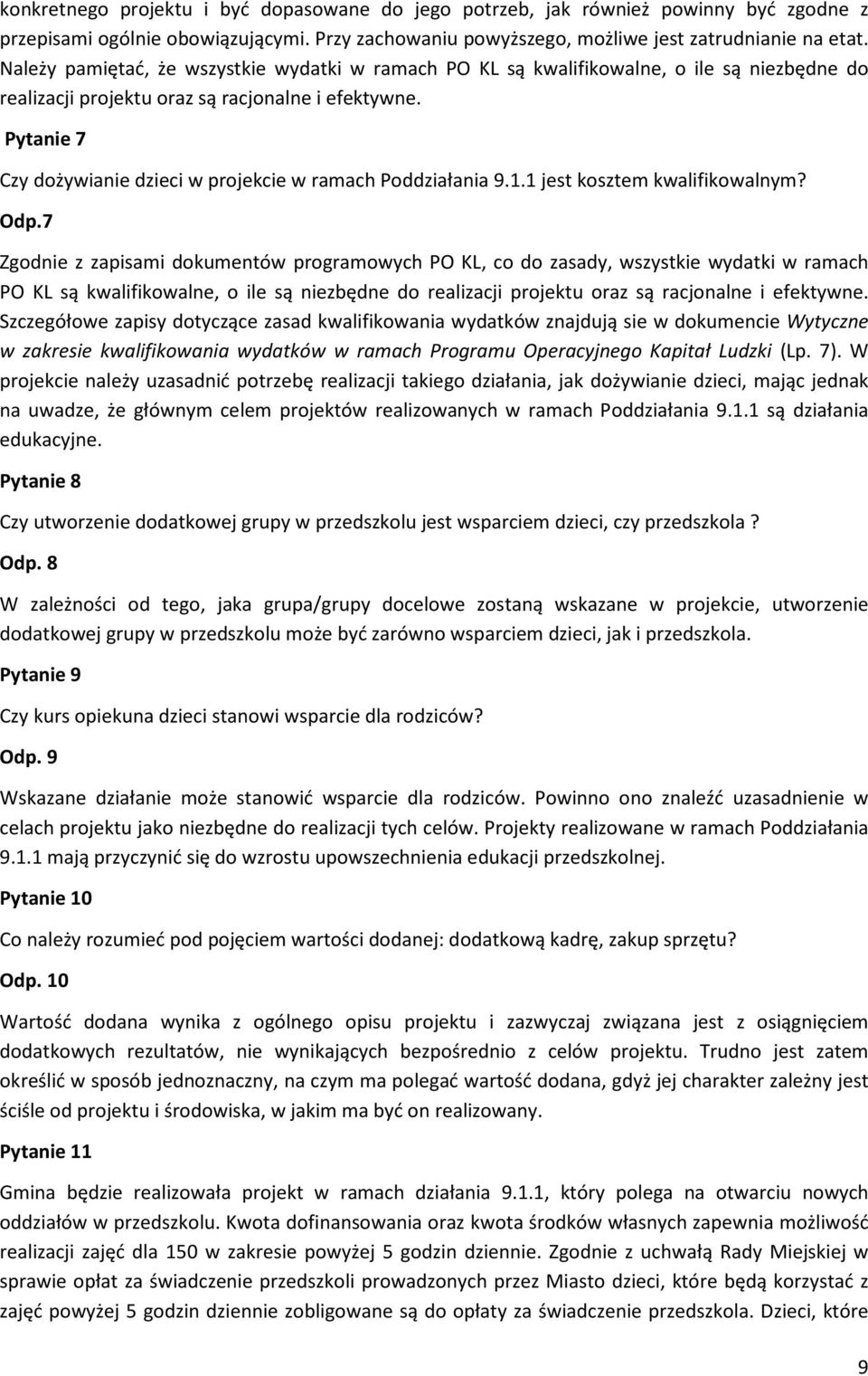 Pytanie 7 Czy dożywianie dzieci w projekcie w ramach Poddziałania 9.1.1 jest kosztem kwalifikowalnym? Odp.
