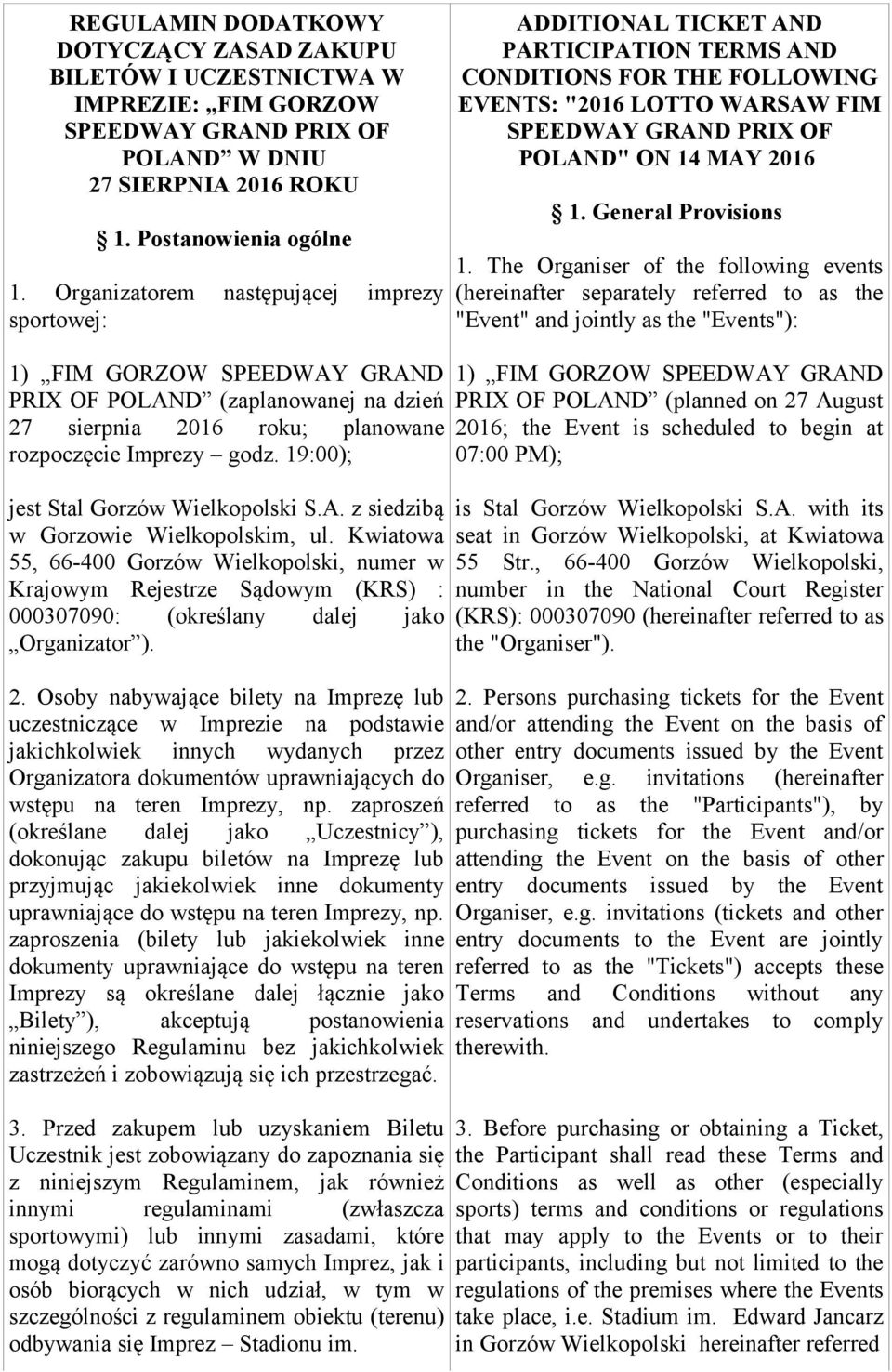 19:00); jest Stal Gorzów Wielkopolski S.A. z siedzibą w Gorzowie Wielkopolskim, ul.