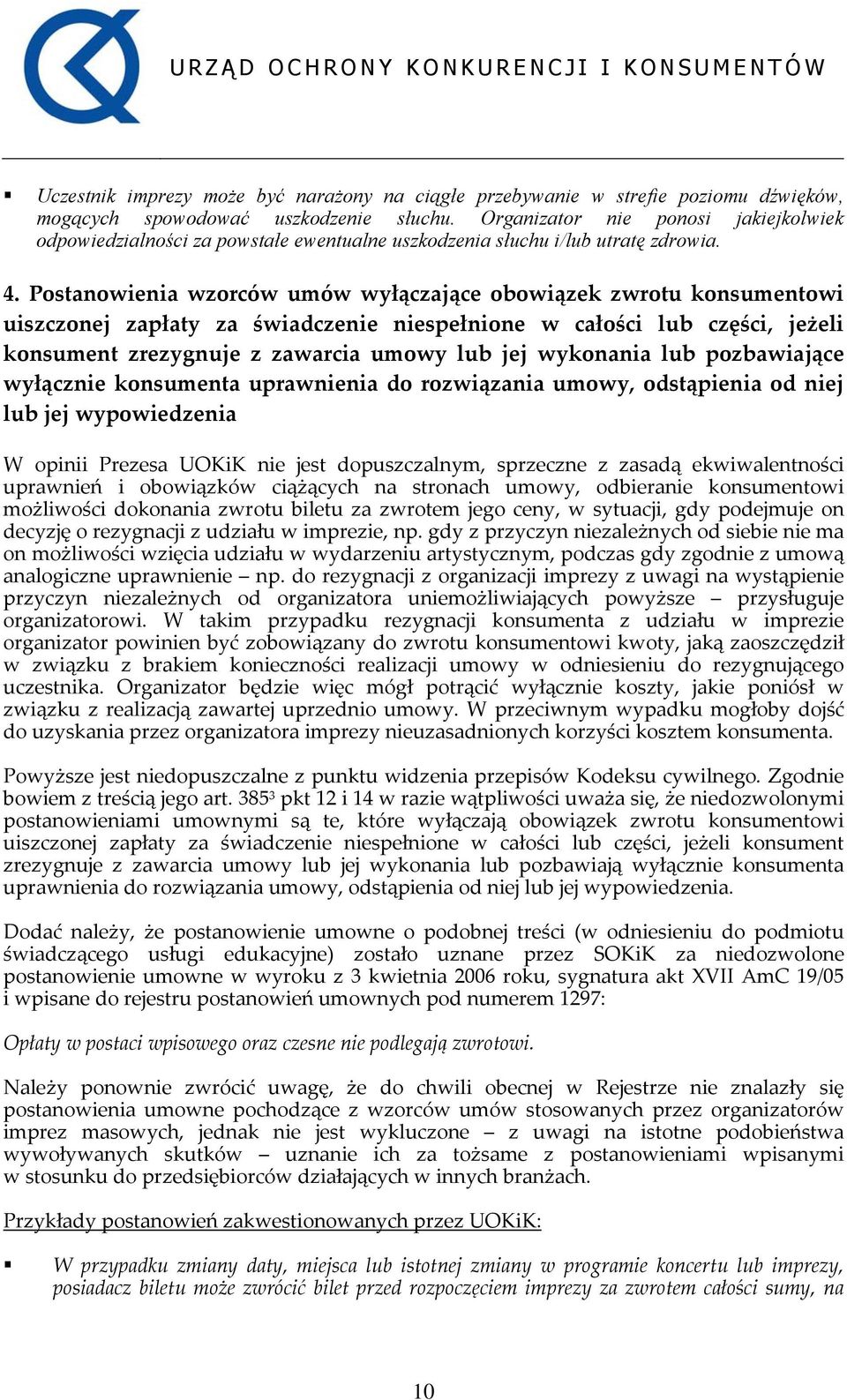 Postanowienia wzorców umów wyłączające obowiązek zwrotu konsumentowi uiszczonej zapłaty za świadczenie niespełnione w całości lub części, jeżeli konsument zrezygnuje z zawarcia umowy lub jej