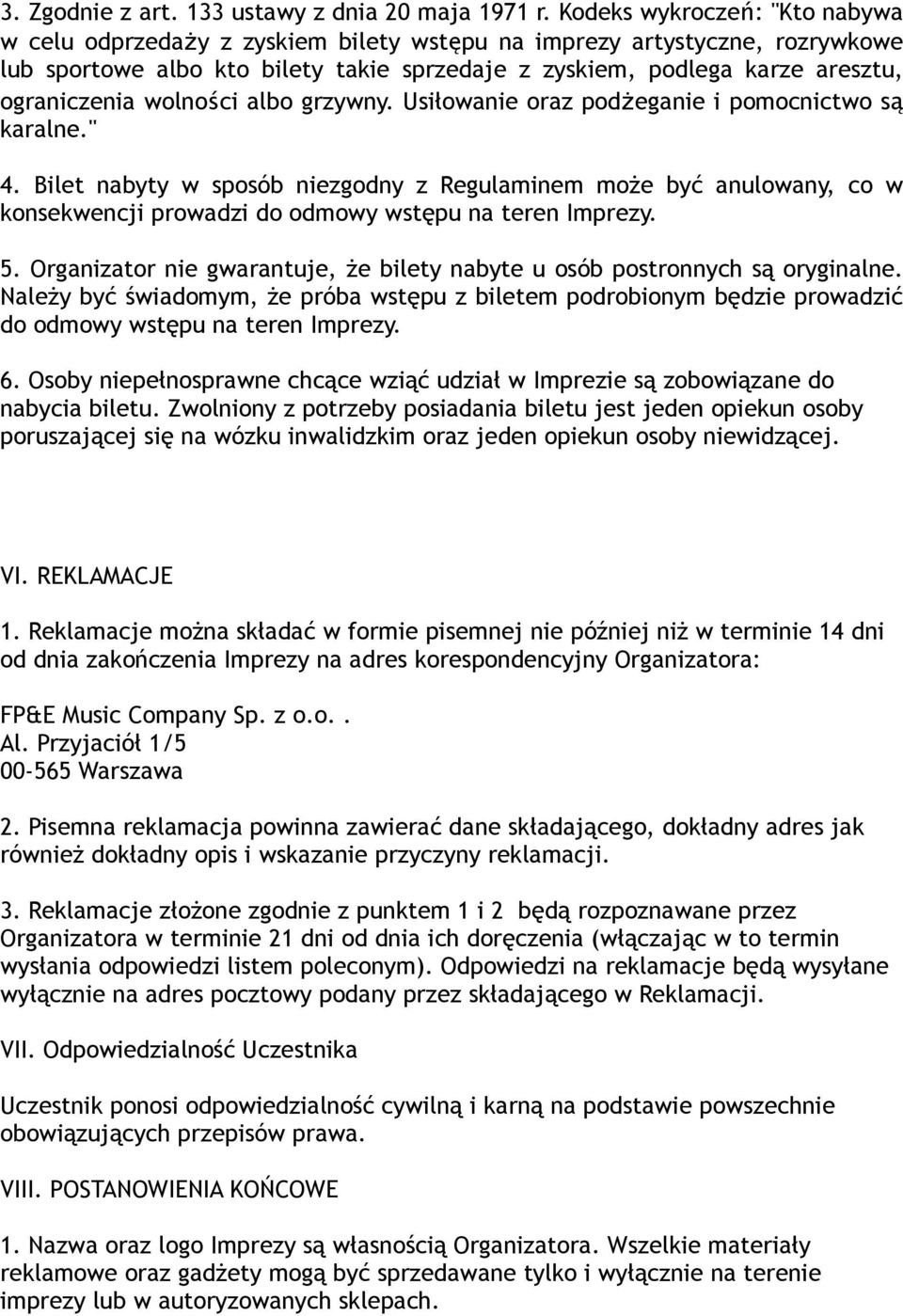 wolności albo grzywny. Usiłowanie oraz podżeganie i pomocnictwo są karalne." 4.