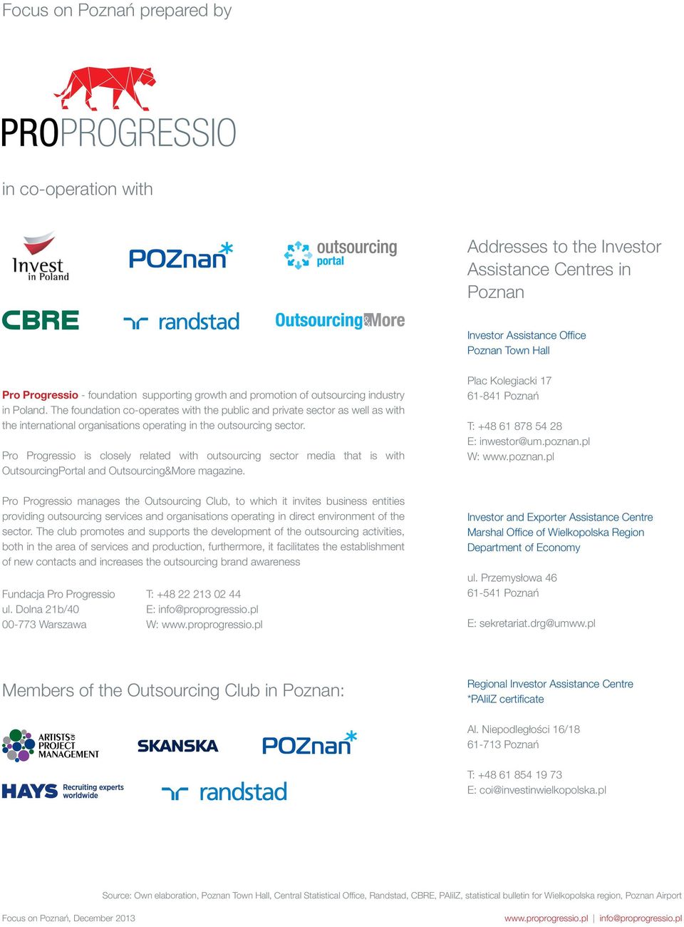 Pro Progressio is closely related with outsourcing sector media that is with OutsourcingPortal and Outsourcing&More magazine.