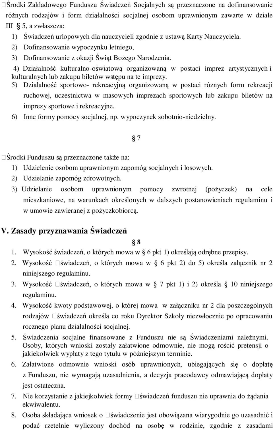 4) Działalność kulturalno-oświatową organizowaną w postaci imprez artystycznych i kulturalnych lub zakupu biletów wstępu na te imprezy.