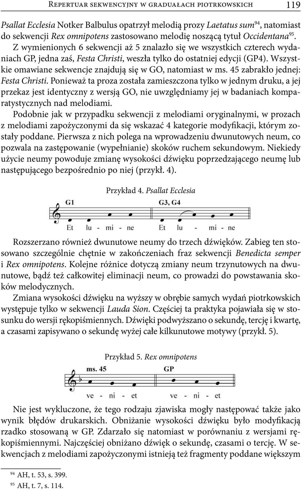 Wszystkie omawiane sekwencje znajdują się w GO, natomiast w ms. 45 zabrakło jednej: Festa Christi.